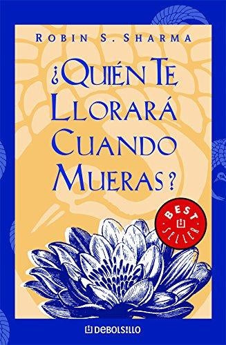 ¿Quién te llorará cuando mueras? | Robin S. Sharma