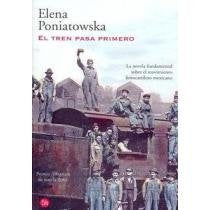 EL TREN PASA PRIMERO.. | PONIATOWSKA ELENA