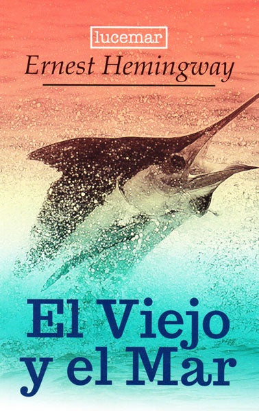 EL VIEJO Y EL MAR.. | Ernest Hemingway