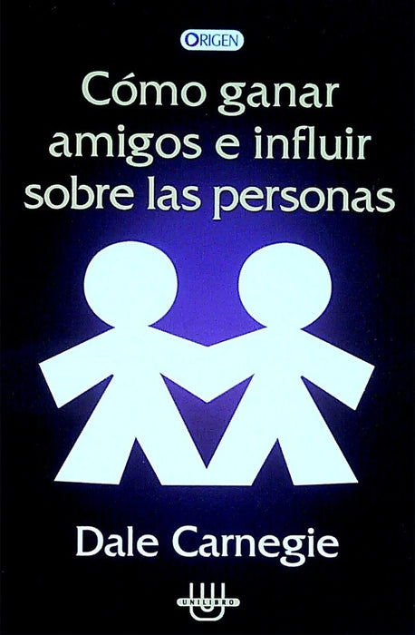 COMO GANAR AMIGOS E INFLUIR SOBRE LAS PERSONAS.. | Dale Carnegie