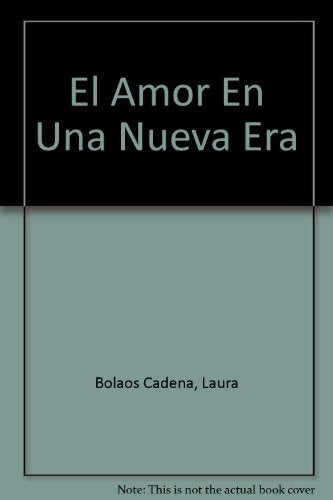 Amor en una nueva era, El | Laura Bolaños Cadena