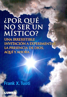 ¿Por qué no ser un místico? | Frank X.  Tuoti