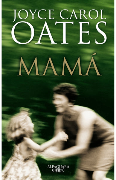 Mamá * | Joyce Carol Oates