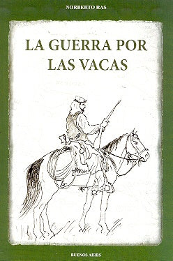 La guerra por las vacas | Norberto P. Ras