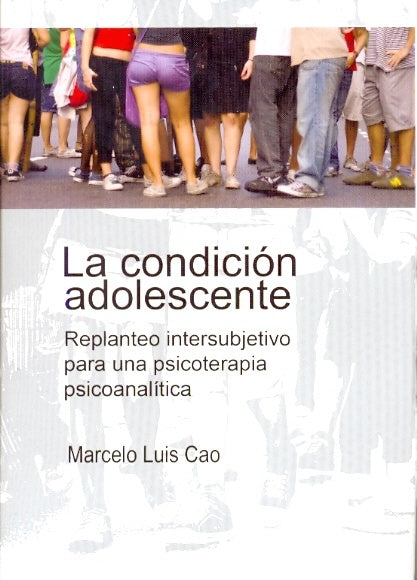 La condición adolescente | Marcelo Luis Cao