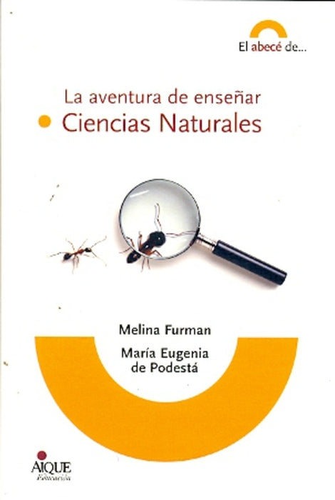 LA AVENTURA DE ENSEÑAR CIENCIAS NATURALES | Furman, Podestá, Gvirtz