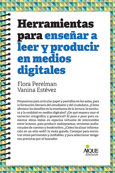 HERRAMIENTAS PARA ENSEÑAR A LEER Y PRODUCIR EN MEDIOS DIGITALES.. | Flora Perelman