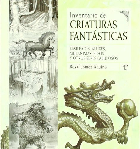 INVENTARIO DE CRIATURAS FANTÁSTICAS. | Rosa Gómez Aquino