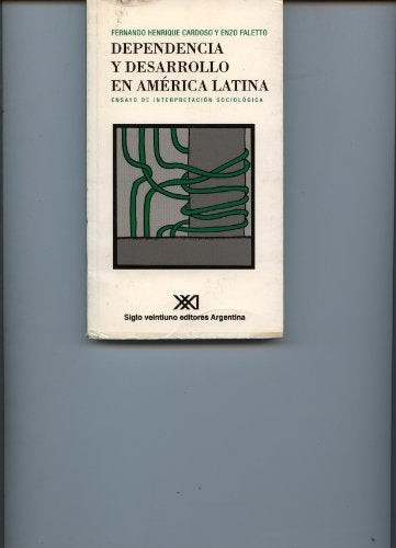 DEPENDENCIA Y DESARROLLO EN AMERICA LATINA.. | FERNANDO CARDOSO