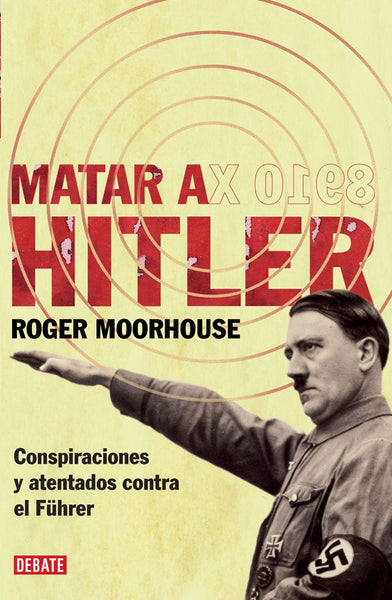 MATAR A HITLER | Moorhouse, Ibeas