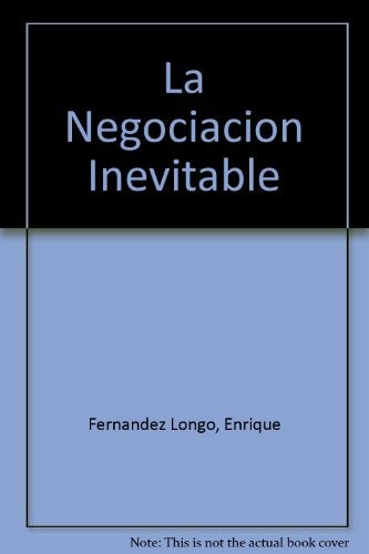 LA NEGOCIACIÓN INEVITABLE,  CONMIGO - CONTIGO.. | Enrique Fernández Longo