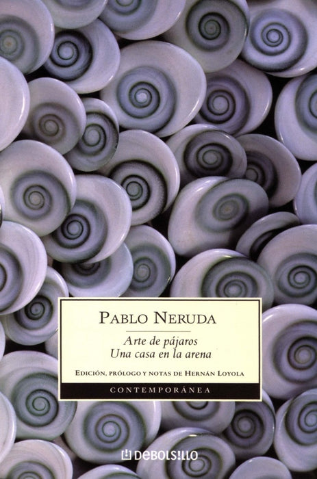 ARTE DE PAJAROS, UNA CASA EN LA ARENA | PABLO NERUDA