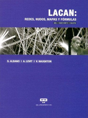 LACAN: REDES, NUDOS MAPAS Y FÓRMULAS.. | Sergio Albano