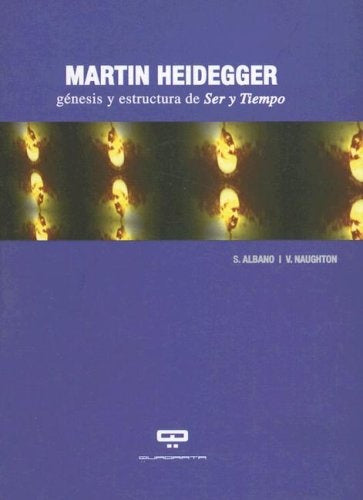 MARTIN HEIDEGGER: GENESIS Y ESTRUCTURA DE SER Y TIEMPO... | Sergio Albano