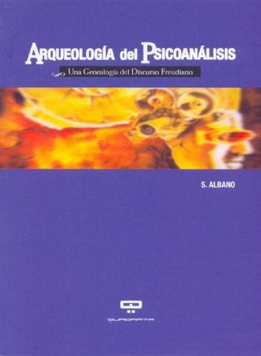 ARQUEOLOGÍA DEL PSICOANÁLISIS.. | Sergio Albano