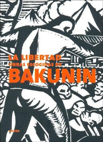 LA LIBERTAD OBRAS ESCOGIDAS DE BAKUNIN | Mikhail Bakunin