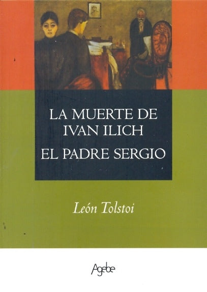 La muerte de Iván Ilich. El padre Sergio | León Tolstoy