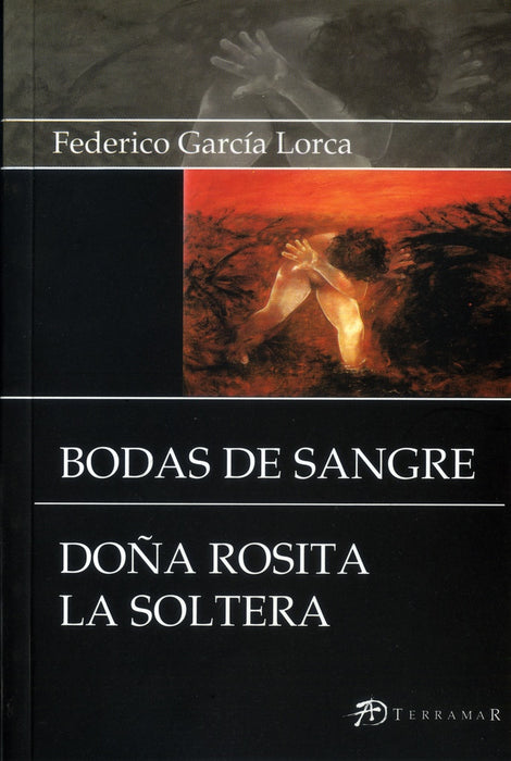 Bodas de sangre. Doña Rosita la soltera | Federico García Lorca