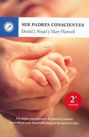 SER PADRES CONSCIENTES | Daniel J.  Siegel