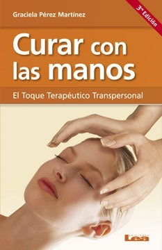 CURAR CON LAS MANOS. TOQUE TERAPEUTICO TRANSPERSONAL.. | Graciela Pérez Martínez