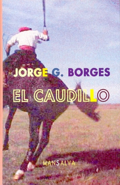 El caudillo | Borges, Mattoni