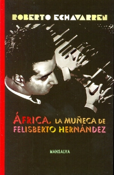 Africa, la muñerca de felisberto hernandez  | Roberto Echavarren