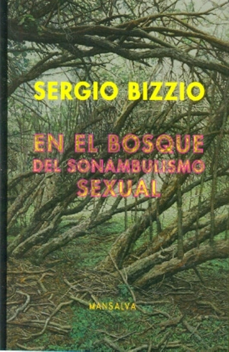 EN EL BOSQUE DEL SONAMBULISMO SEXUAL.. | Sergio Bizzio