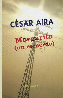 MARGARITA (UN RECUERDO) | César Aira