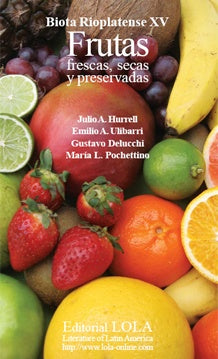 FRUTAS FRESCAS SECAS Y PRESERVADAS (BIOTA RIOPLATENSE XV).. | Julio Alberto Hurrell