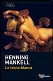 LA LEONA BLANCA * | Henning Mankell