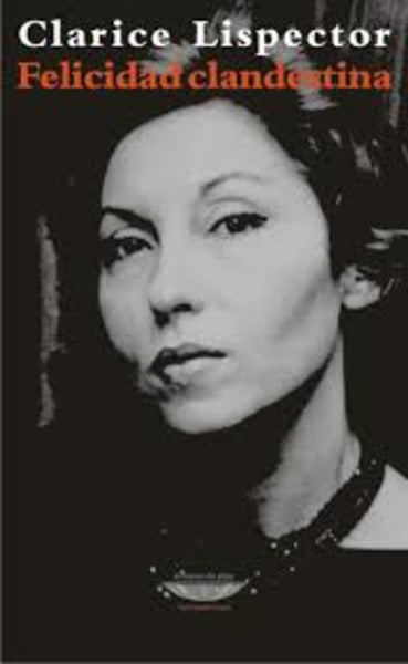 FELICIDAD CLANDESTINA | Clarice Lispector