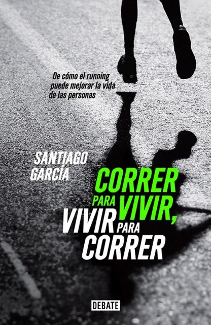 Correr para vivir, vivir para correr | Santiago  García