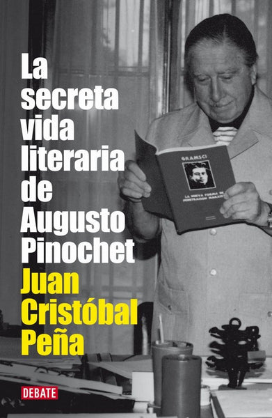 LA SECRETA VIDA LITERARIA DE AUGUSTO PINOCHET.. | JUAN CRISTOBAL PEÑA