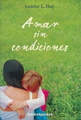 Amar sin condiciones | Louise L. Hay