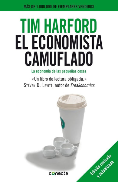 ECONOMISTA CAMUFLADO LA ECONOMIA DE LAS PEQUEÑAS COSAS | Tim Harford