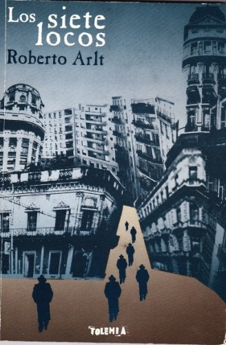 Los siete locos | Roberto Arlt