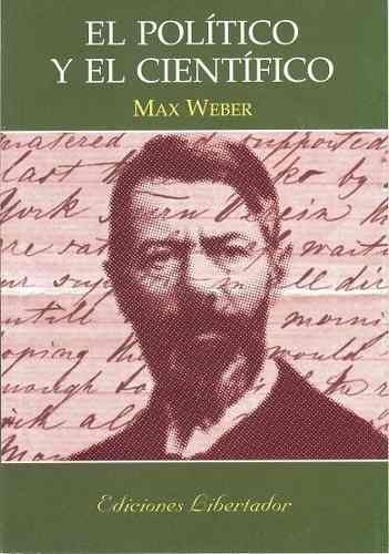 EL POLÍTICO Y EL CIENTÍFICO.. | Max Weber