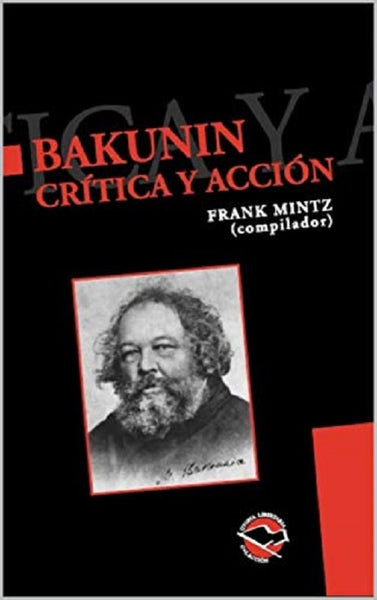 BAKUNIN CRITICA Y ACCION.. | Frank Mintz