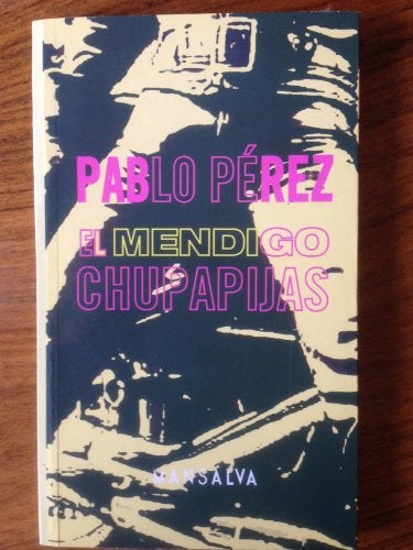 El mendigo chupapijas | Pablo Pérez