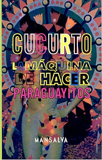 La máquina de hacer paraguayitos | Cucurto