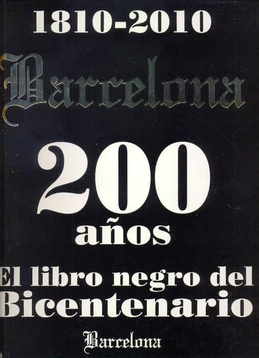 BARCELONA. EL LIBRO NEGRO DEL BICENTENARIO. 1810 - 2010 AÑOS..