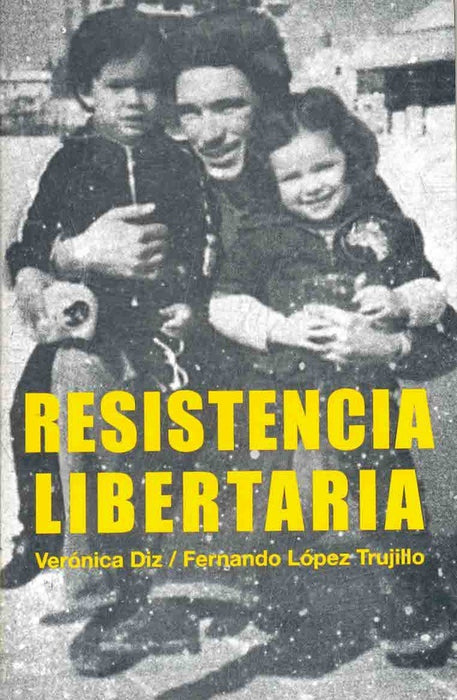 Resistencia libertaria | Diz, López Trujillo