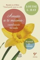 Amate a ti mismo: cambiaras tu vida* | Louise L. Hay