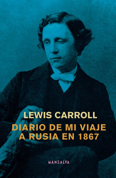 Diario de mi  viaje a Rusia en 1867 | Lewis Carrol