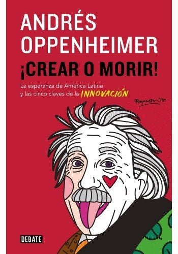 CREAR O MORIR | Andrés Oppenheimer