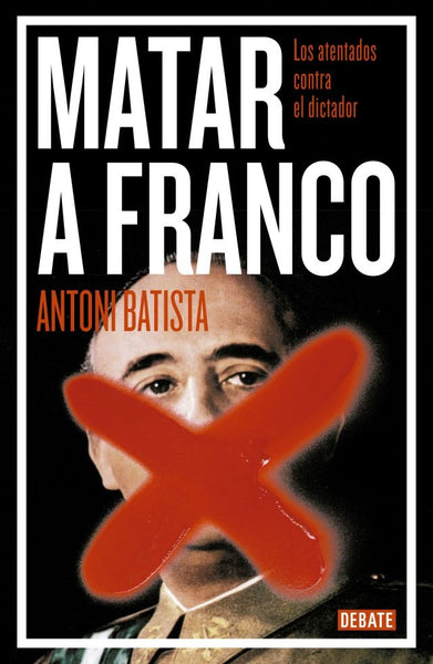 Matar a Franco | Antoni Batista