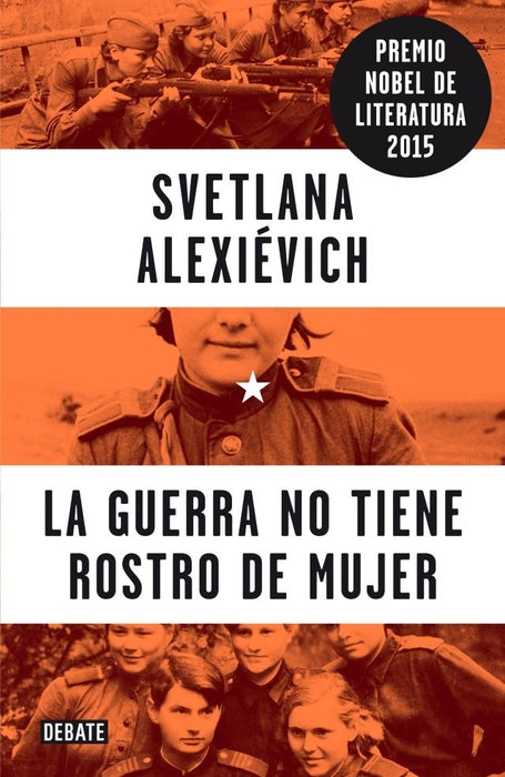 LA GUERRA NO TIENE ROSTRO DE MUJER* | Svetlana Alexievich