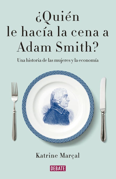 QUIEN LE HACIA LA CENA A ADAM SMITH.. |  Marcal  Katrine