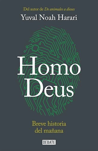 HOMO DEUS. BREVE HISTORIA DEL MAÑANA* | Yuval Noah Harari