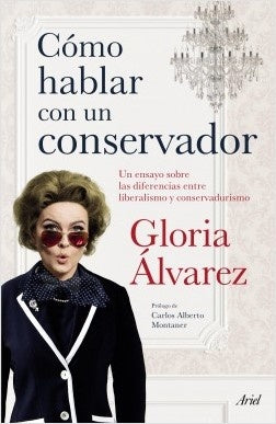 COMO HABLAR CON UN CONSERVADOR* | Gloria Alvarez